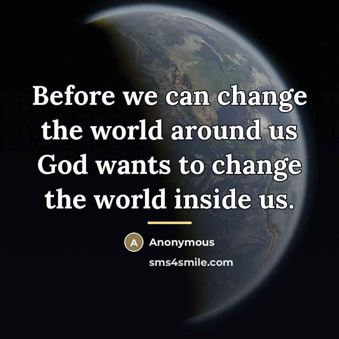 “Before we can change the world around us God wants…” quote by Anonymous