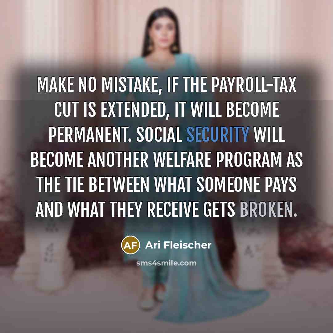 “Make no mistake, if the payroll-tax cut is extended, it…” quote by Ari Fleischer