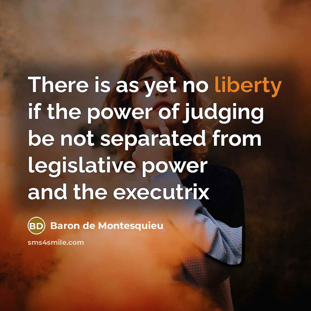 “There is as yet no liberty if the power of…” quote by Baron de Montesquieu