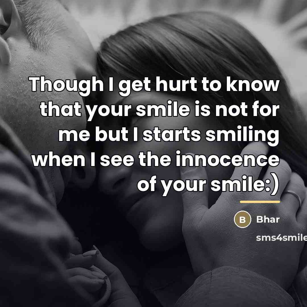 “Though I get hurt to know that your smile is…” quote by Bhar