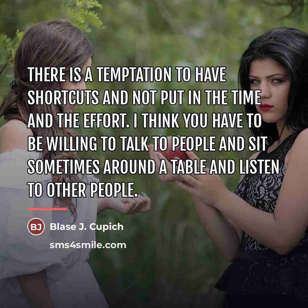 “There is a temptation to have shortcuts and not put…” quote by Blase J. Cupich
