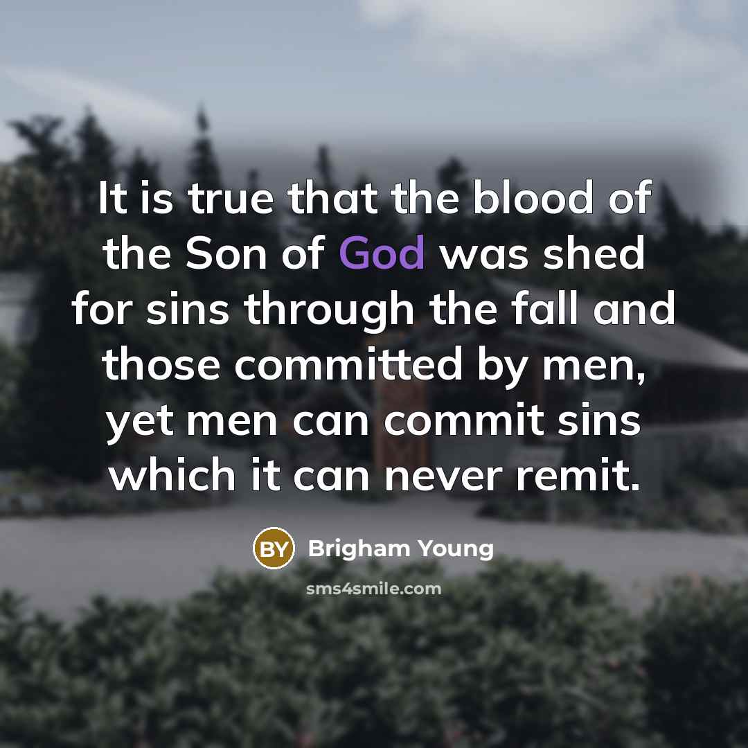 “It is true that the blood of the Son of…” quote by Brigham Young