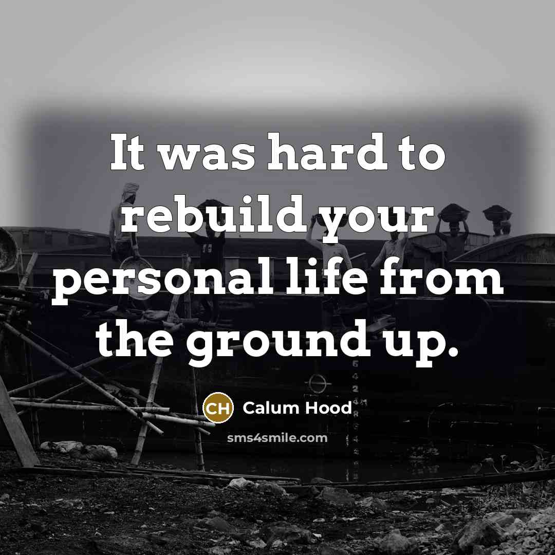 “It was hard to rebuild your personal life from the…” quote by Calum Hood