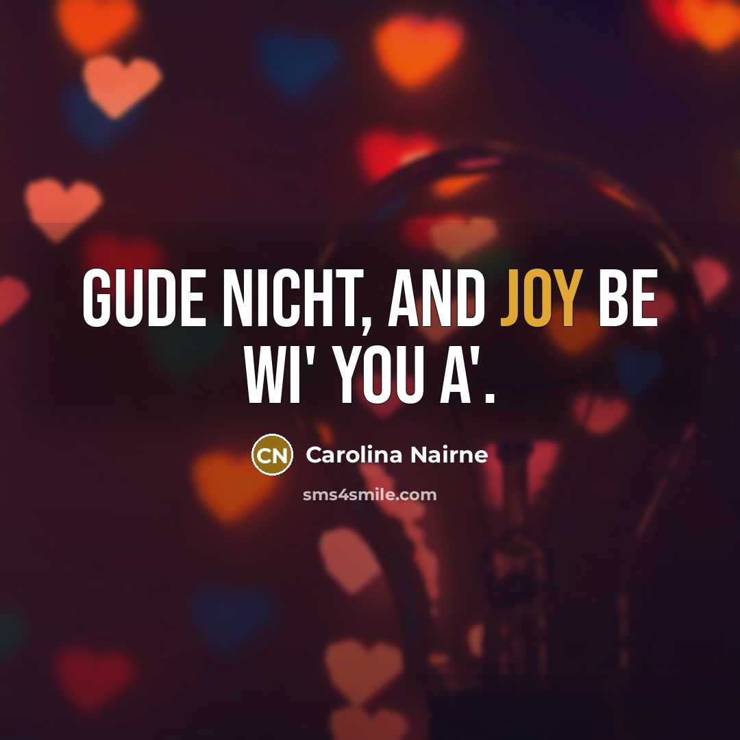 “Gude nicht, and joy be wi' you a'.…” quote by Carolina Nairne