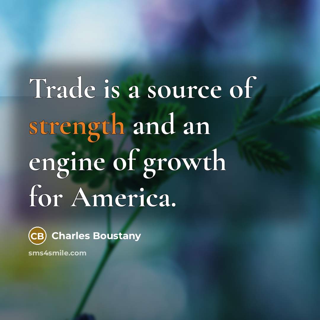 “Trade is a source of strength and an engine of…” quote by Charles Boustany