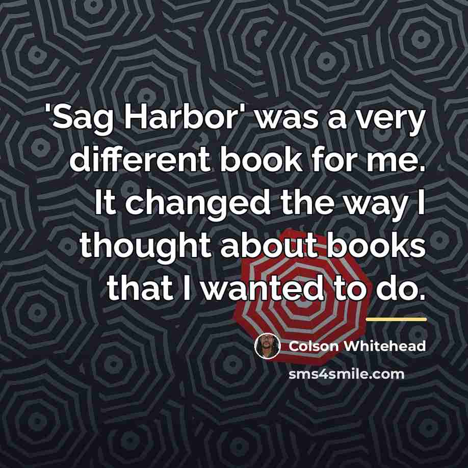 “'Sag Harbor' was a very different book for me. It…” quote by Colson Whitehead