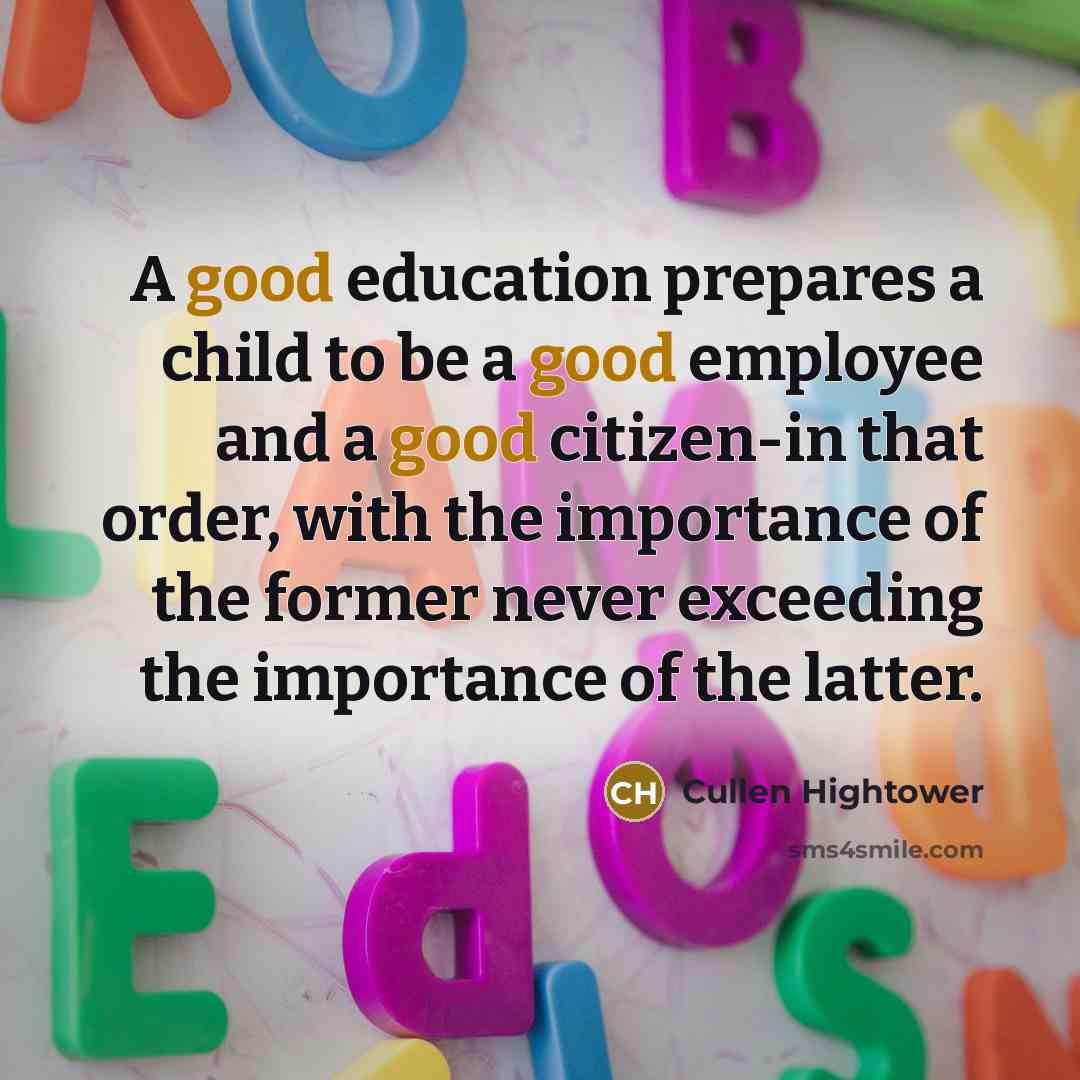 “A good education prepares a child to be a good…” quote by Cullen Hightower