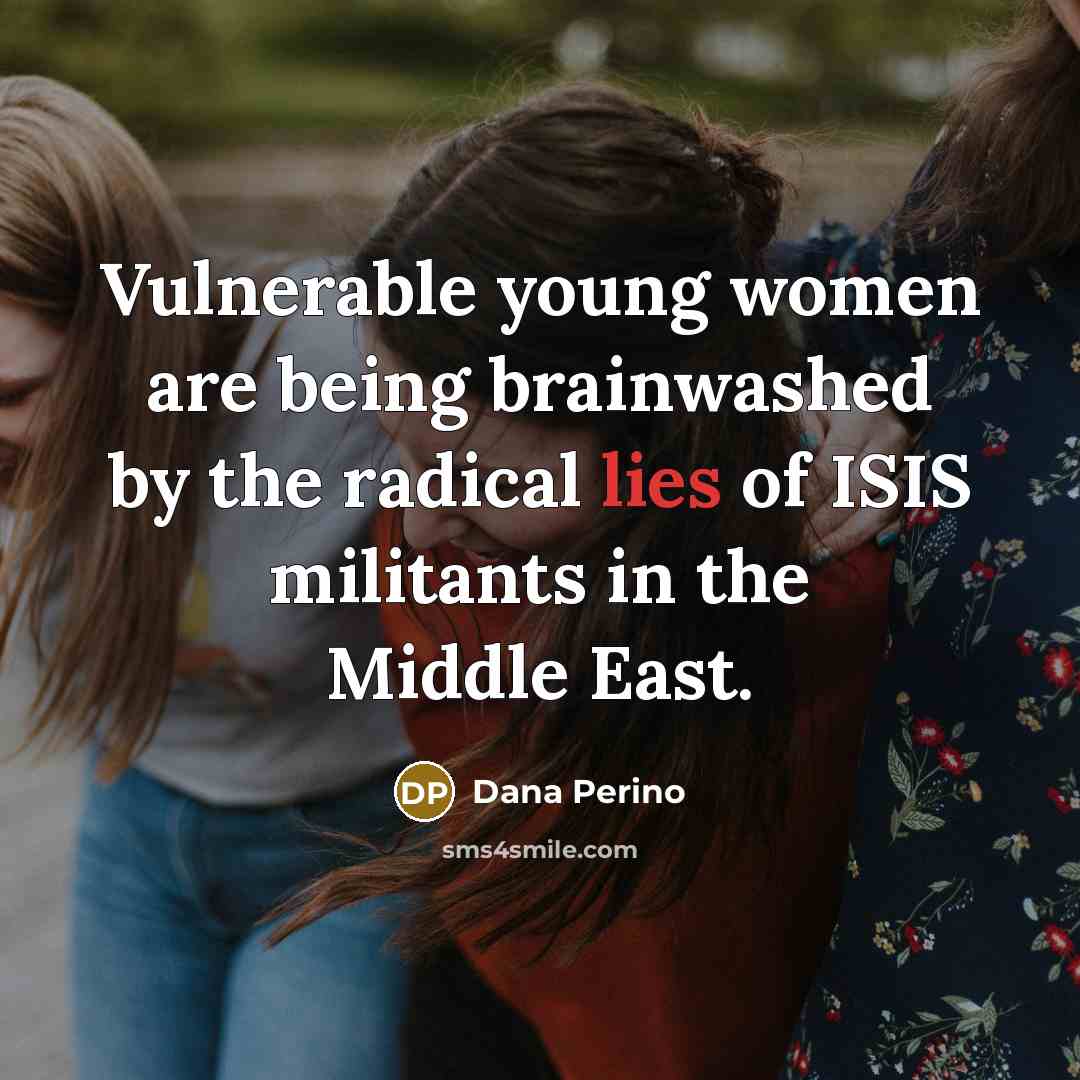 “Vulnerable young women are being brainwashed by the radical lies…” quote by Dana Perino