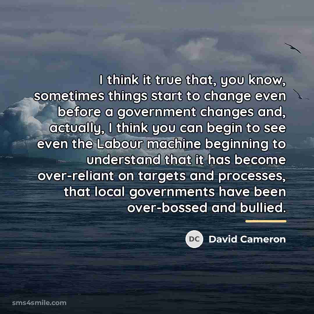 “I think it true that, you know, sometimes things start…” quote by David Cameron