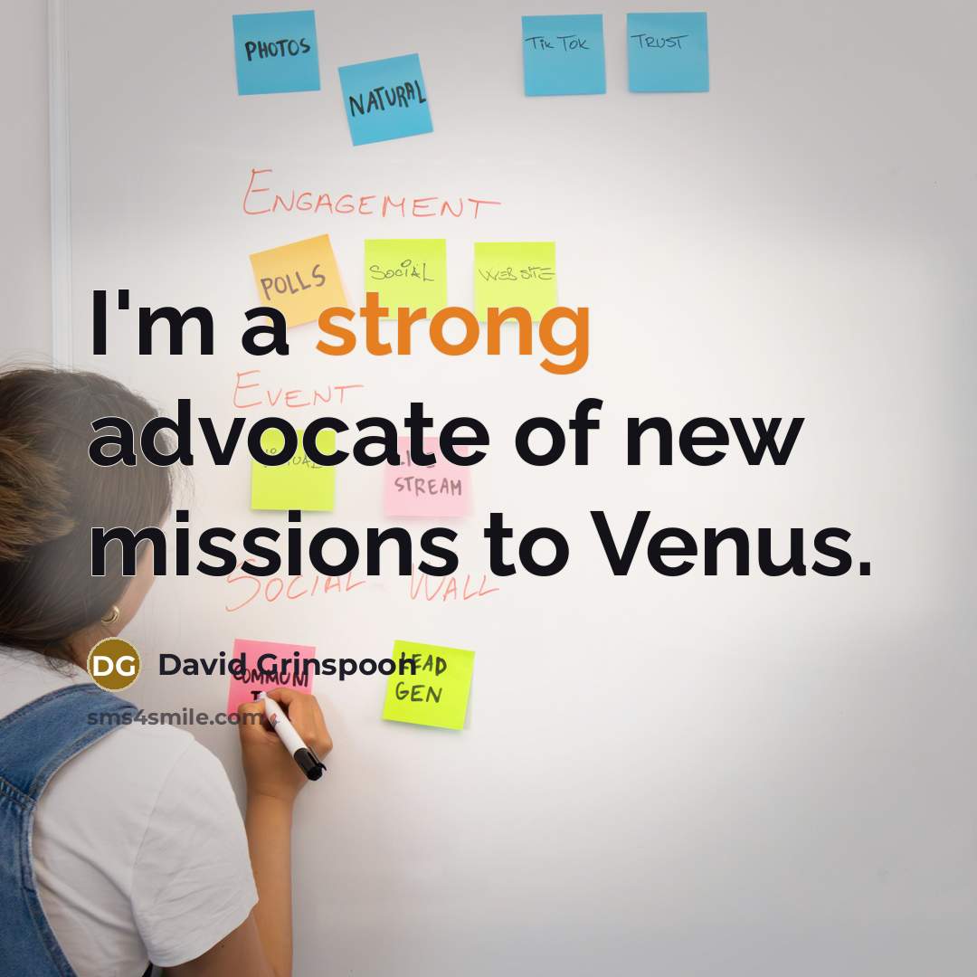 “I'm a strong advocate of new missions to Venus.…” quote by David Grinspoon