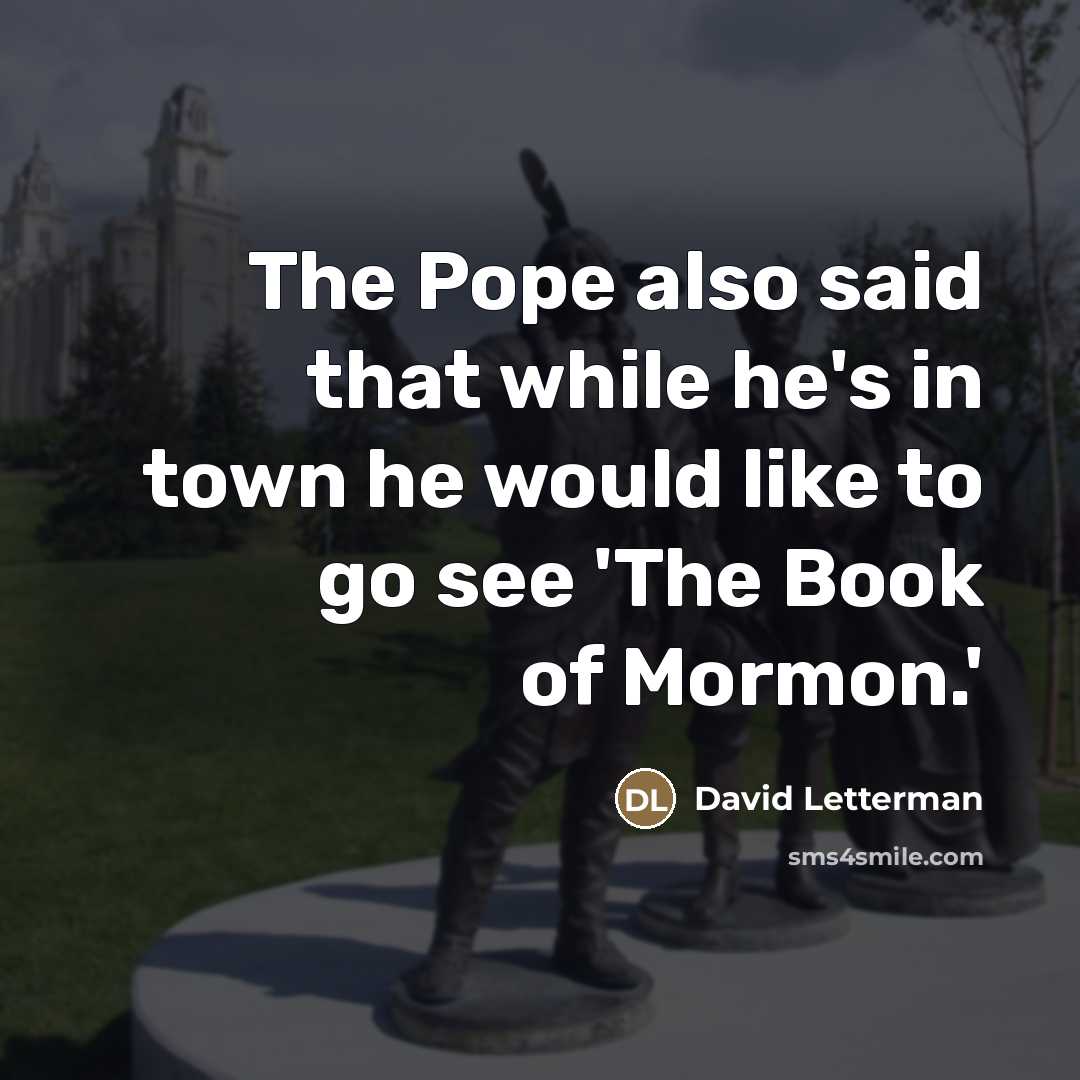 “The Pope also said that while he's in town he…” quote by David Letterman
