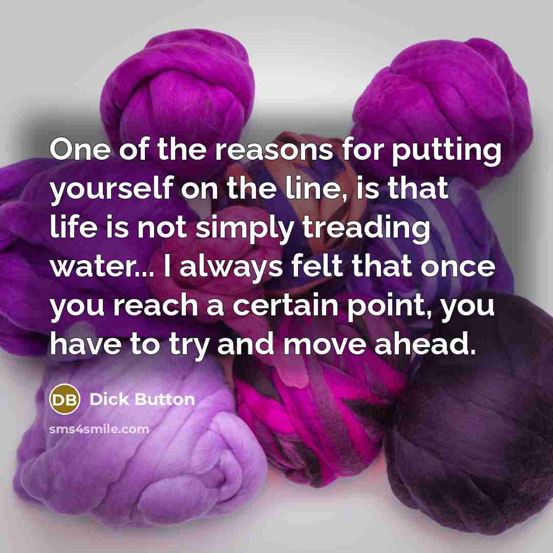 “One of the reasons for putting yourself on the line,…” quote by Dick Button