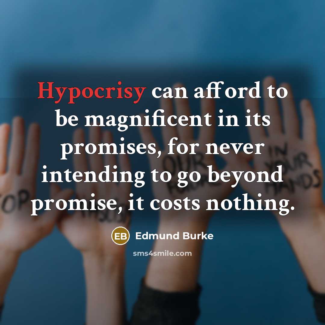 “Hypocrisy can afford to be magnificent in its promises, for…” quote by Edmund Burke