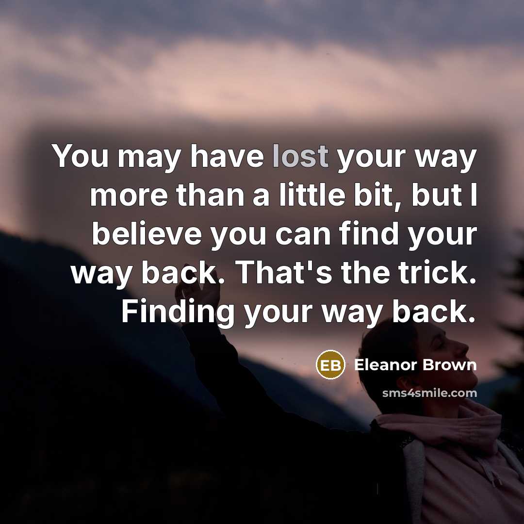 “You may have lost your way more than a little…” quote by Eleanor Brown