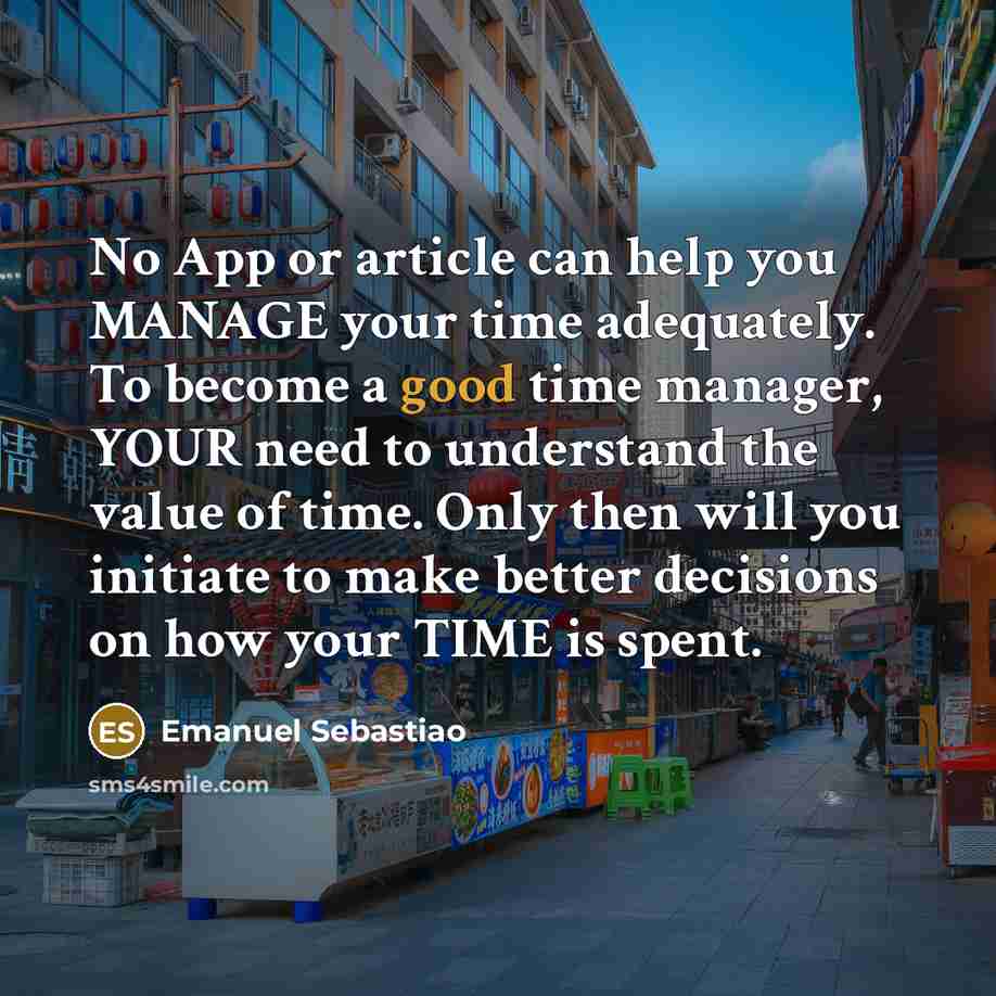 “No App or article can help you MANAGE your time…” quote by Emanuel Sebastiao