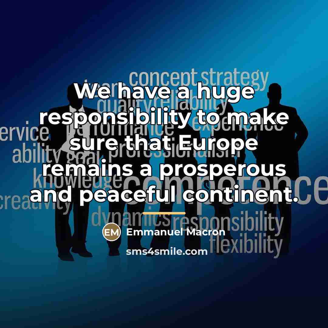 “We have a huge responsibility to make sure that Europe…” quote by Emmanuel Macron