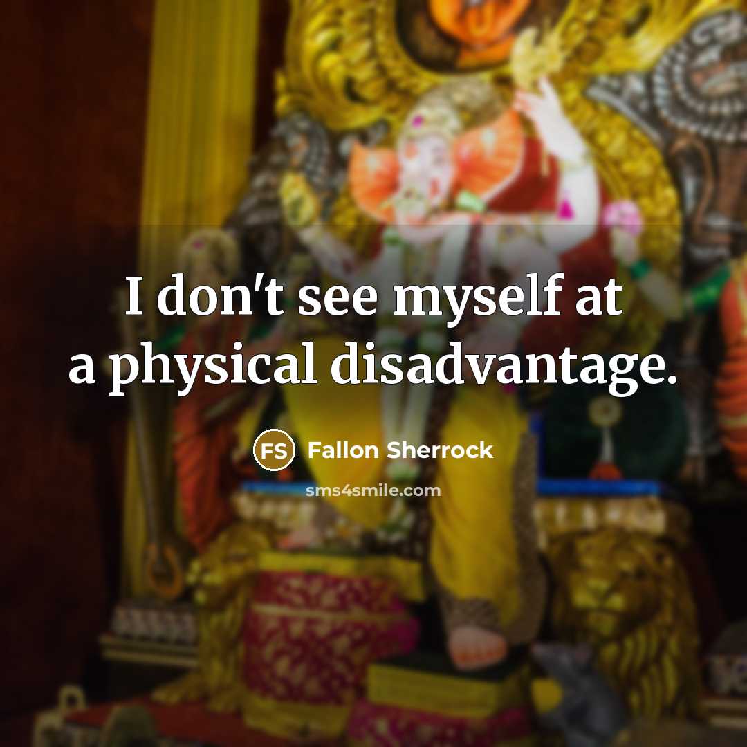 “I don't see myself at a physical disadvantage.…” quote by Fallon Sherrock