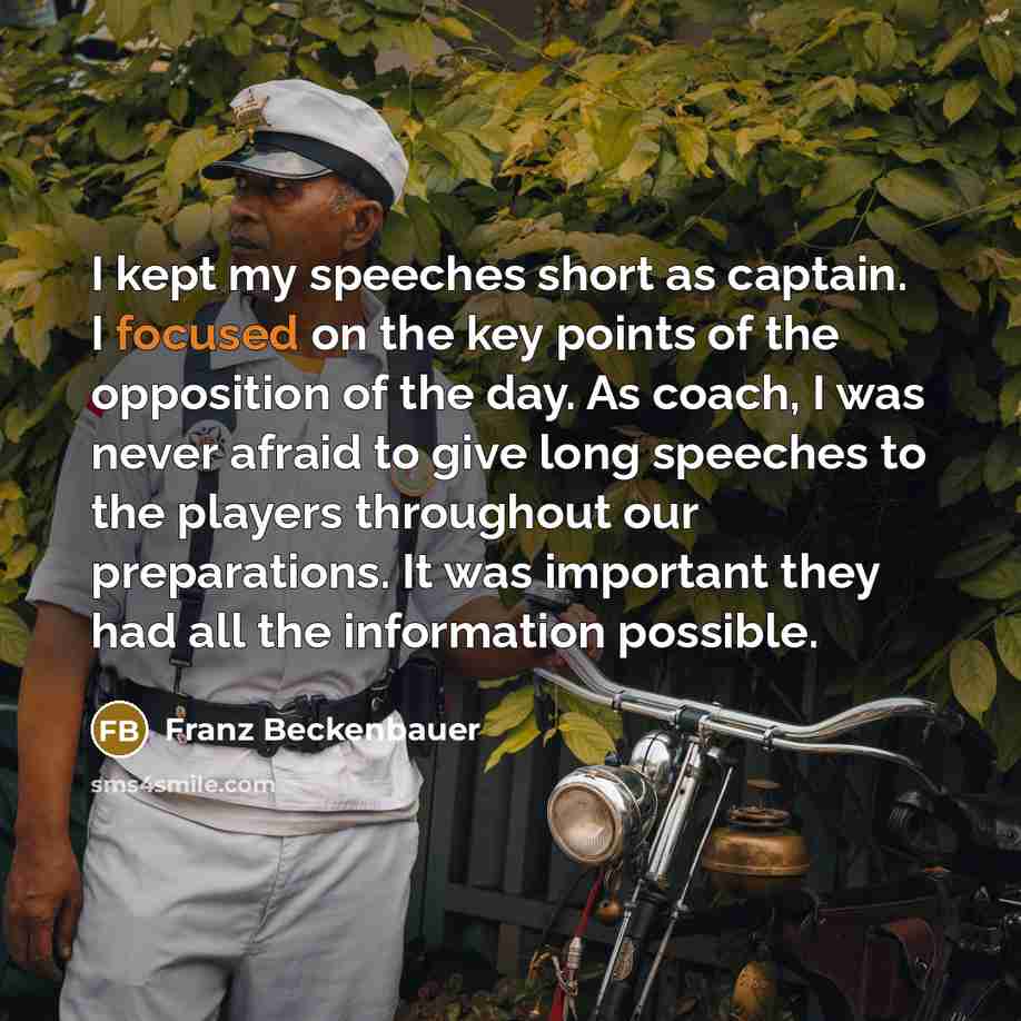 “I kept my speeches short as captain. I focused on…” quote by Franz Beckenbauer
