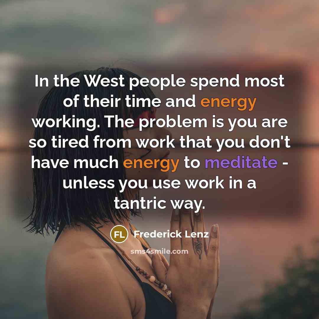 “In the West people spend most of their time and…” quote by Frederick Lenz