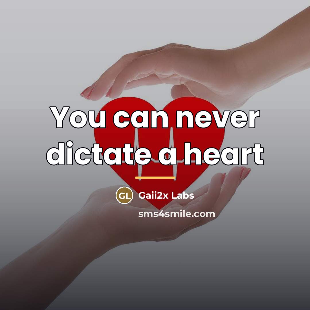 “You can never dictate a heart…” quote by Gaii2x Labs