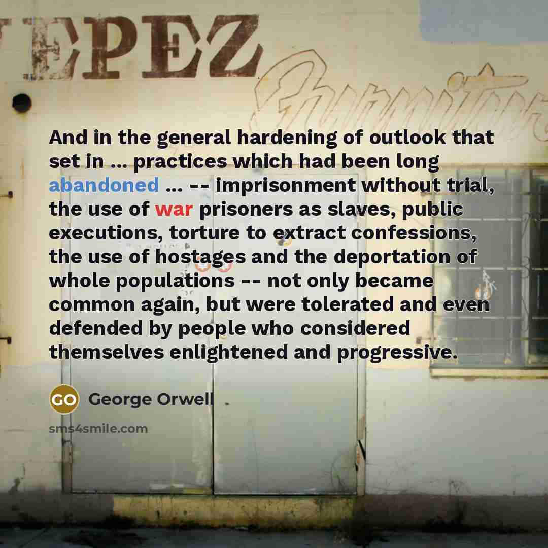 “And in the general hardening of outlook that set in…” quote by George Orwell