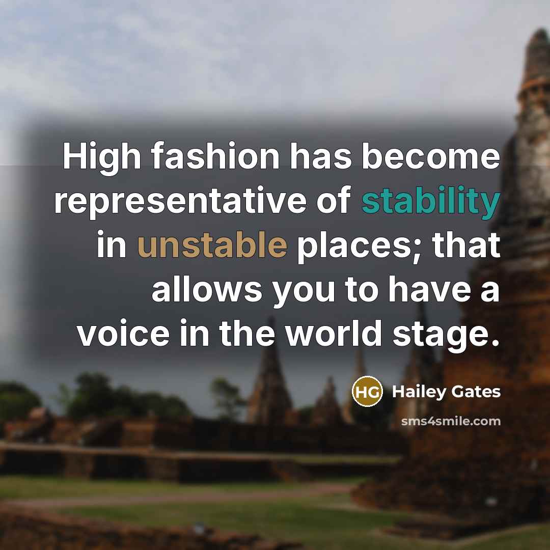 “High fashion has become representative of stability in unstable places;…” quote by Hailey Gates