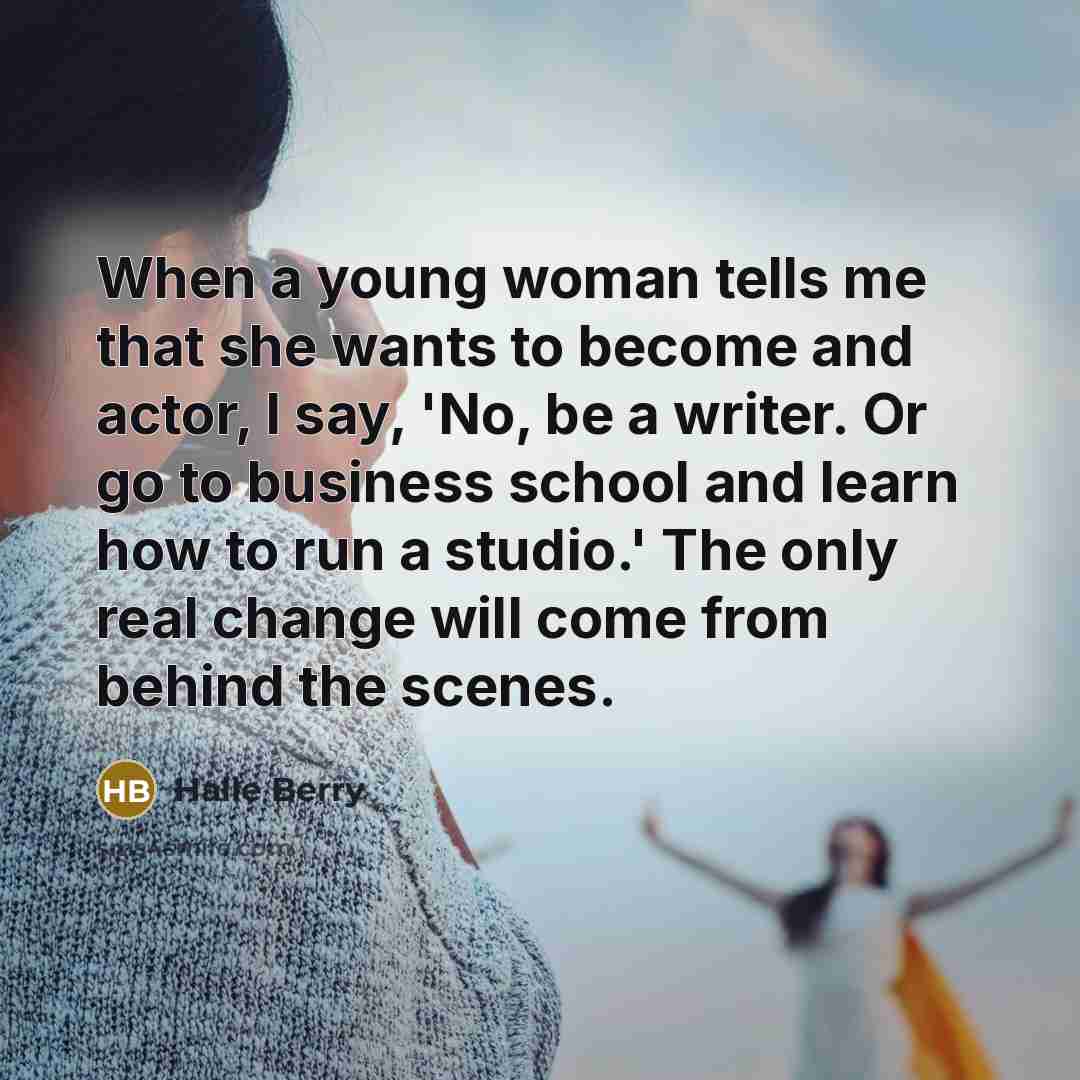 “When a young woman tells me that she wants to…” quote by Halle Berry