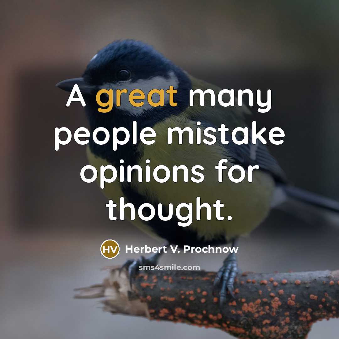 “A great many people mistake opinions for thought.…” quote by Herbert V. Prochnow