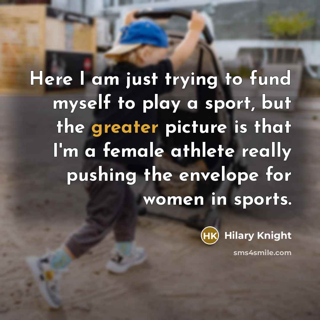 “Here I am just trying to fund myself to play…” quote by Hilary Knight