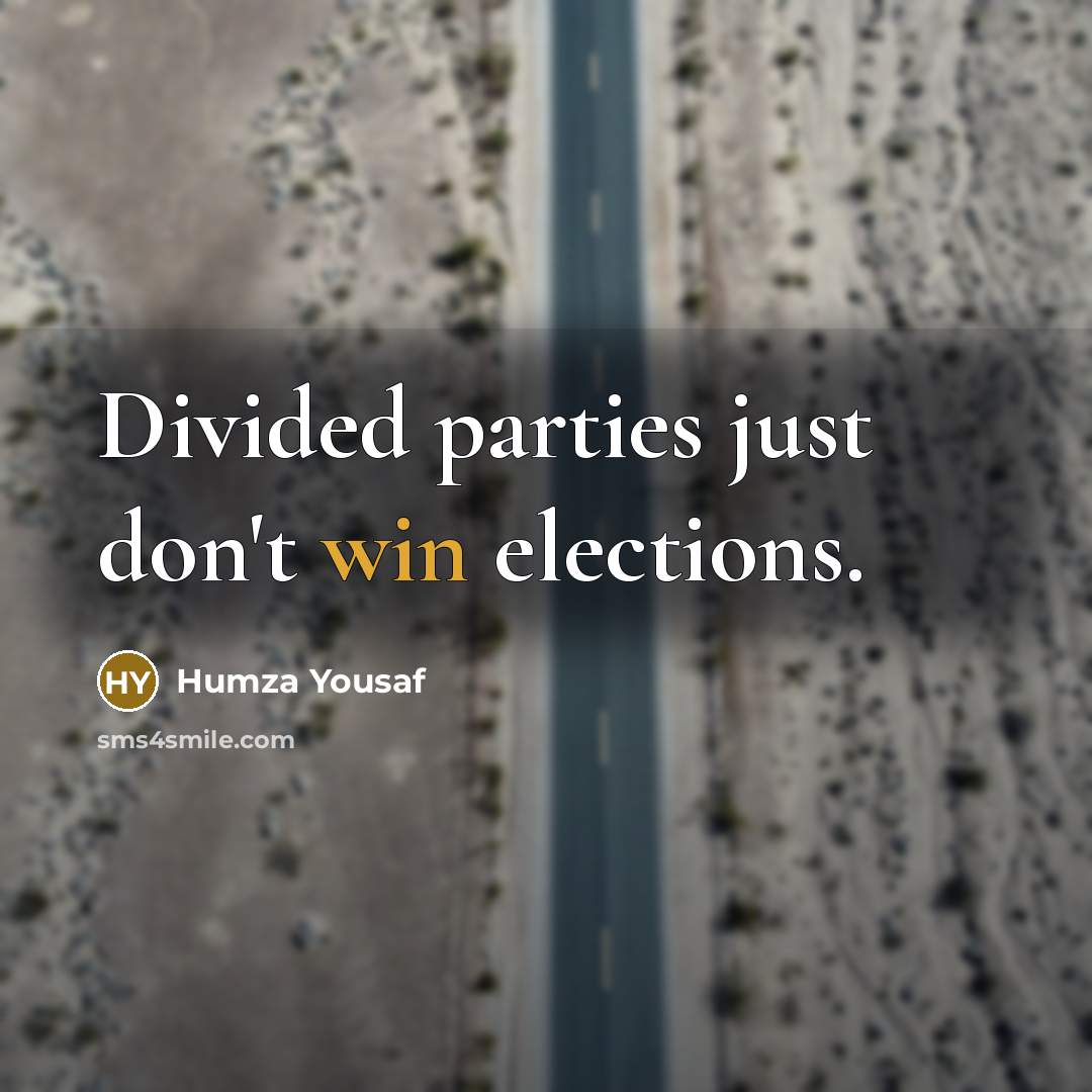 “Divided parties just don't win elections.…” quote by Humza Yousaf