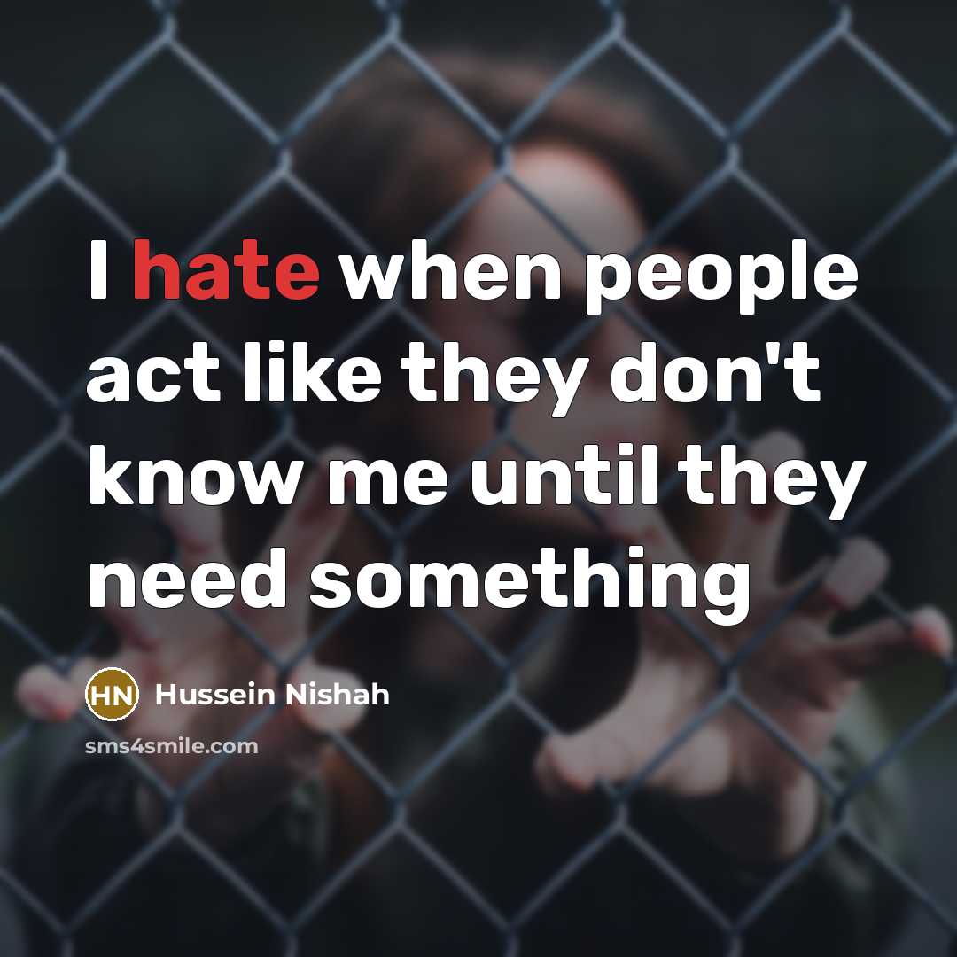 “I hate when people act like they don't know me…” quote by Hussein Nishah
