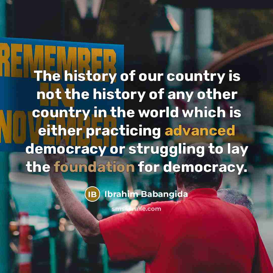 “The history of our country is not the history of…” quote by Ibrahim Babangida