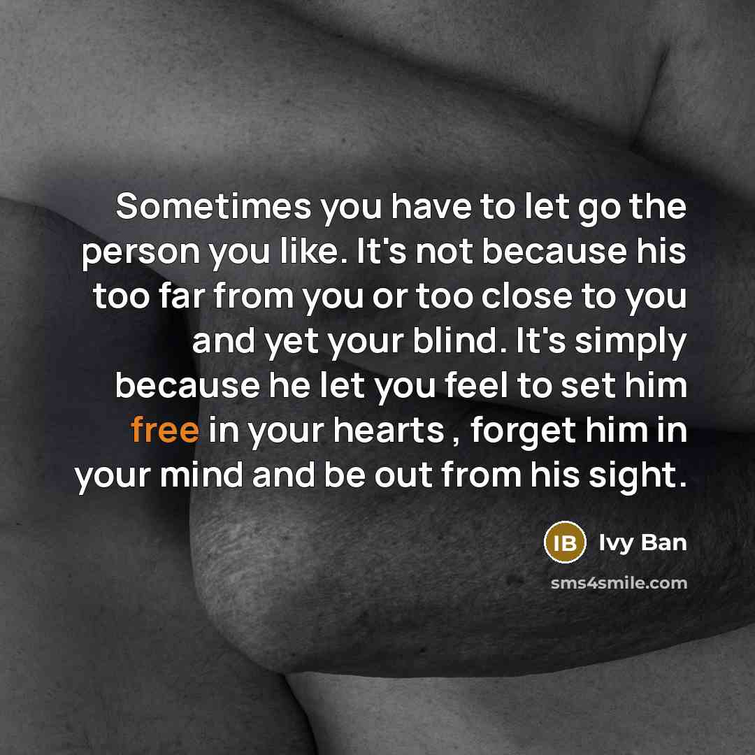 “Sometimes you have to let go the person you like.…” quote by Ivy Ban