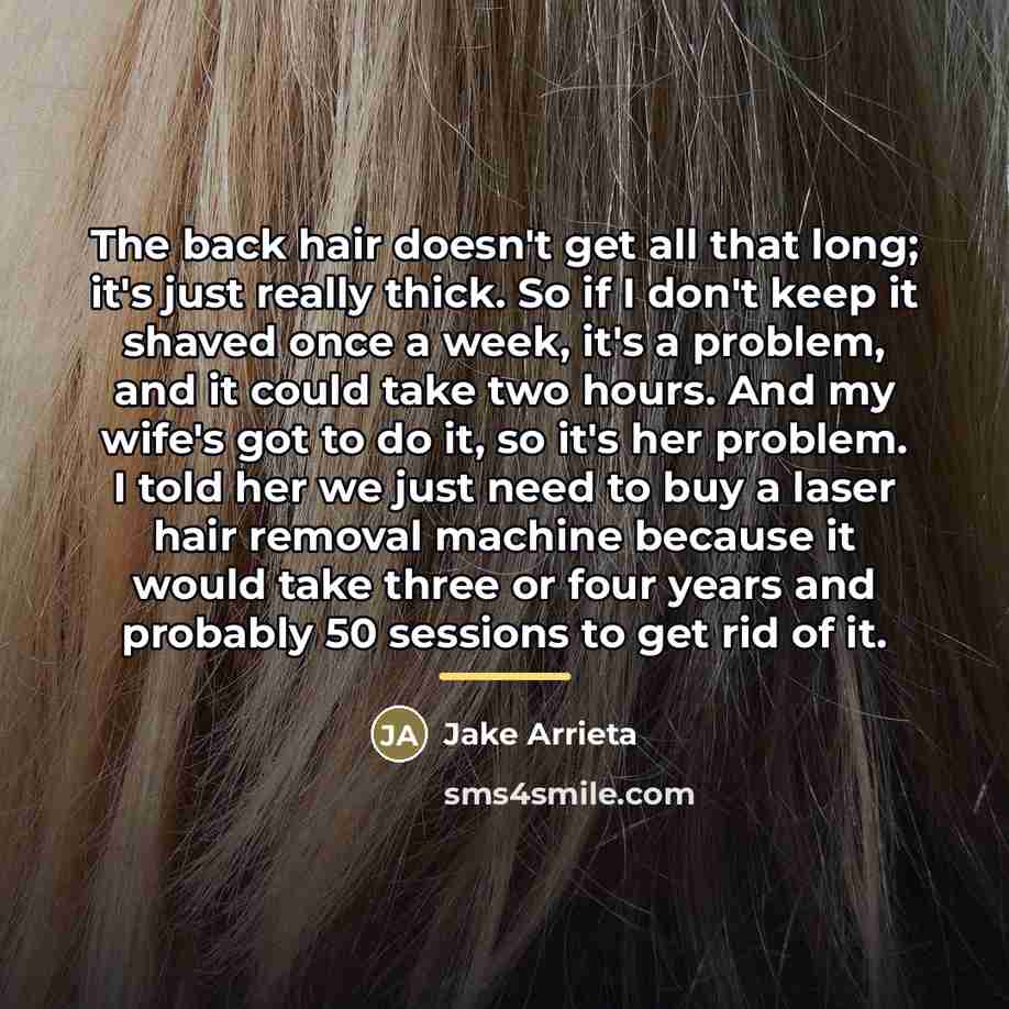 “The back hair doesn't get all that long; it's just…” quote by Jake Arrieta