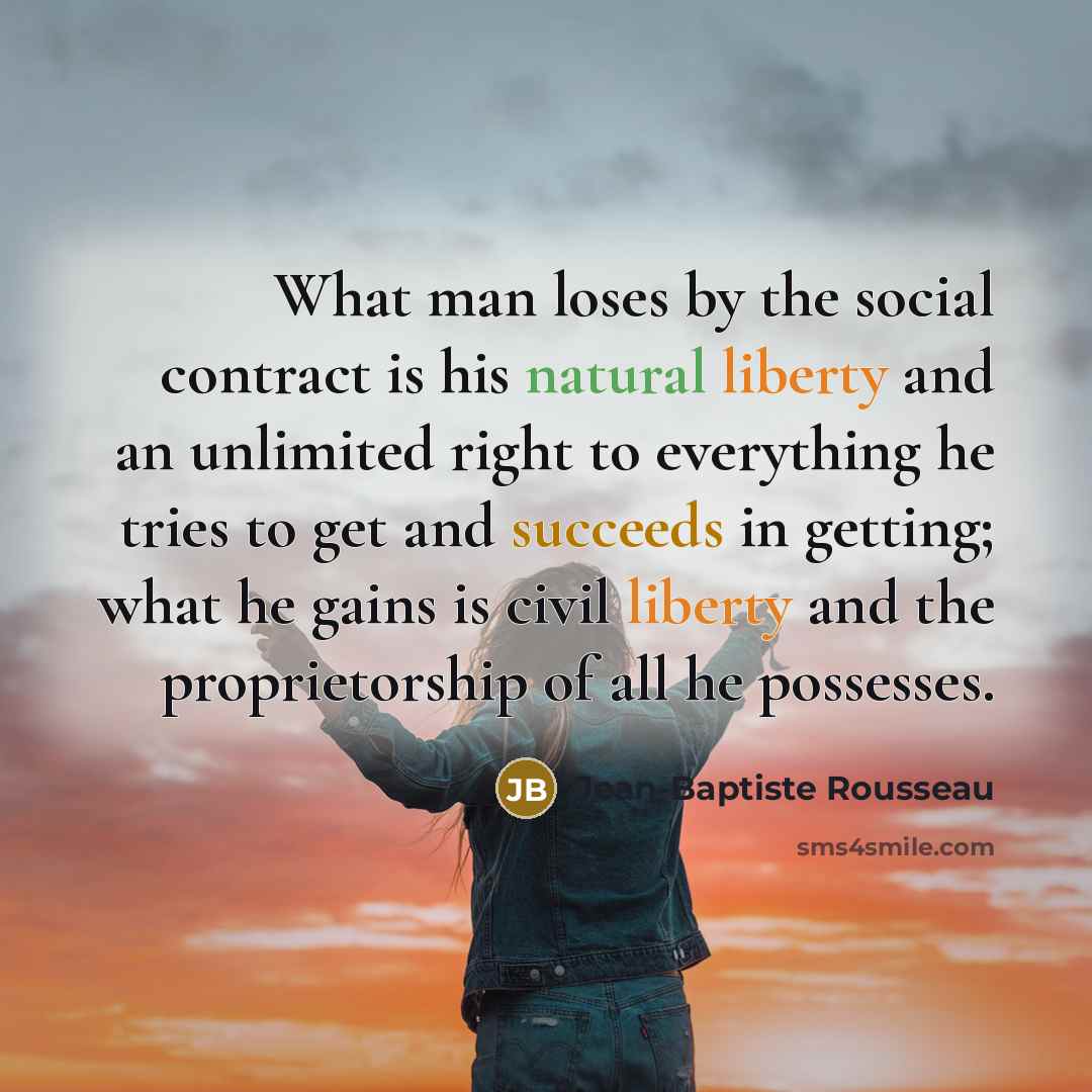 “What man loses by the social contract is his natural…” quote by Jean-Baptiste Rousseau