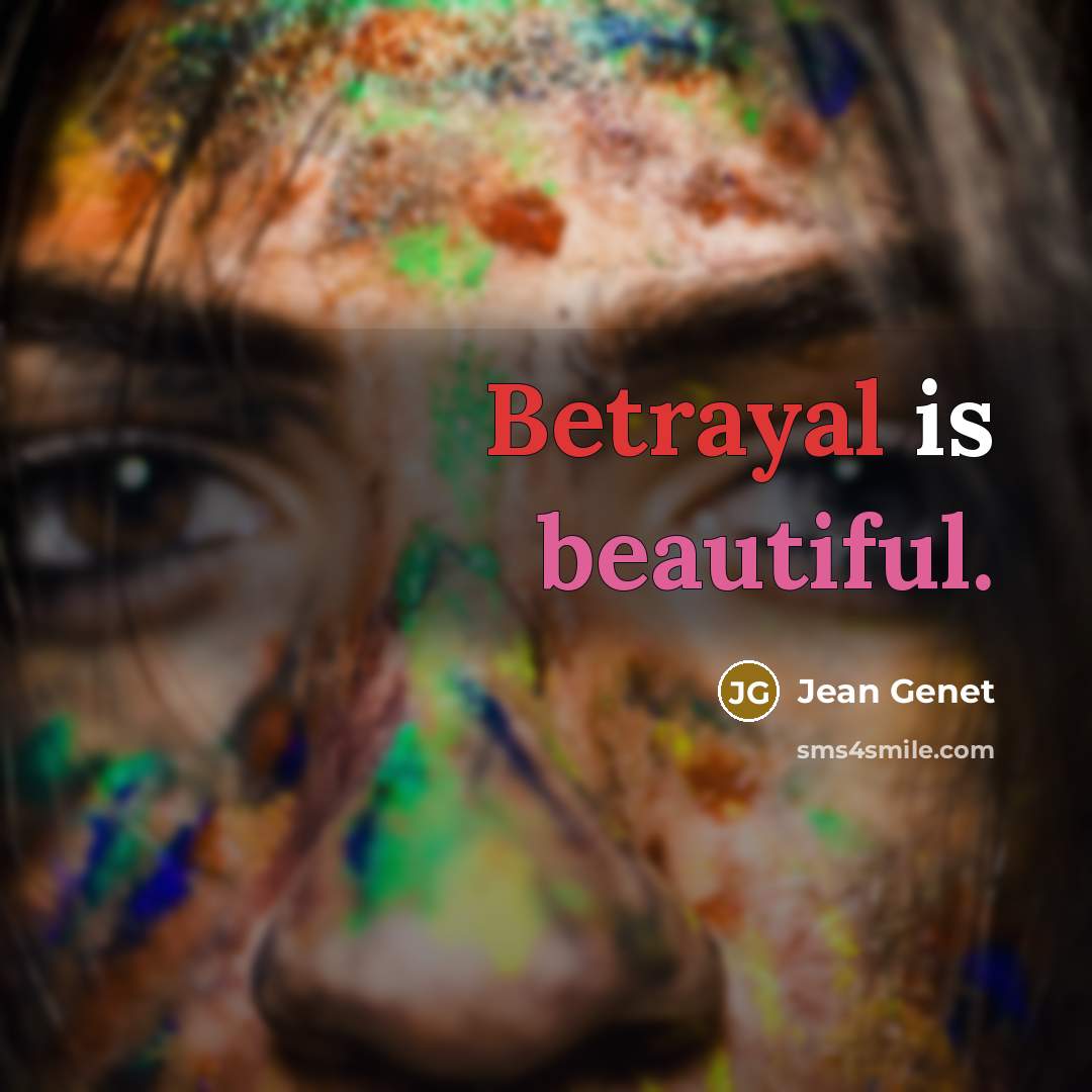 “Betrayal is beautiful.…” quote by Jean Genet