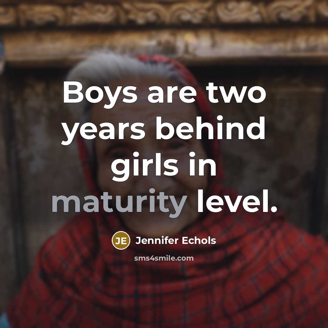 “Boys are two years behind girls in maturity level.…” quote by Jennifer Echols