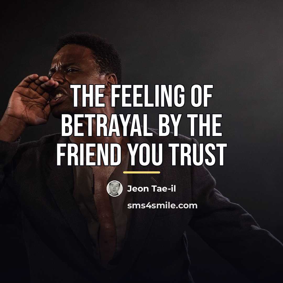 “The feeling of betrayal by the friend you trust…” quote by Jeon Tae-il
