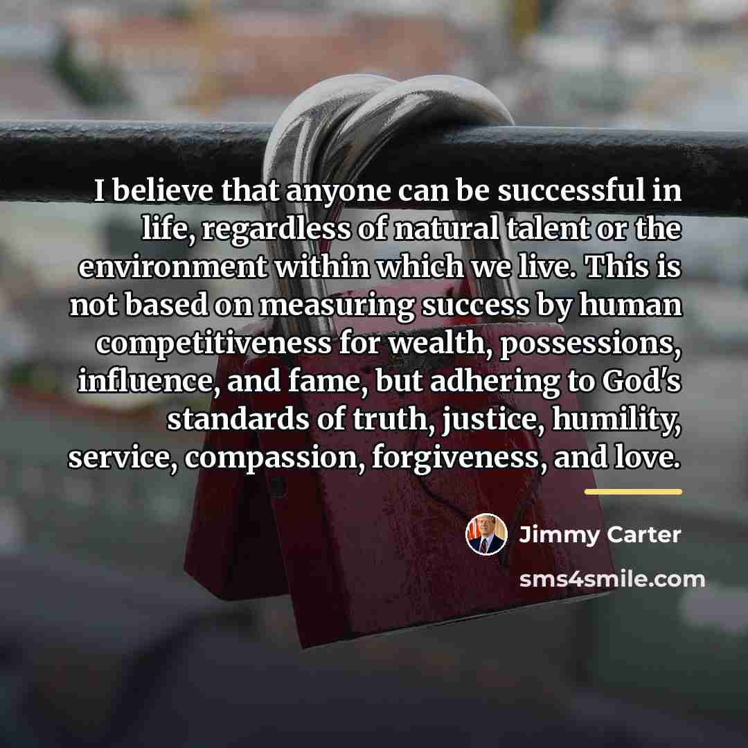 “I believe that anyone can be successful in life, regardless…” quote by Jimmy Carter
