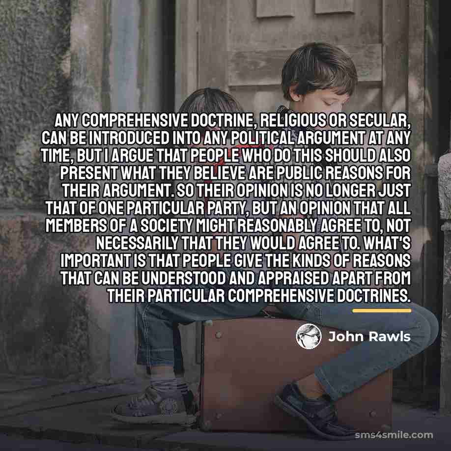 “Any comprehensive doctrine, religious or secular, can be introduced into…” quote by John Rawls