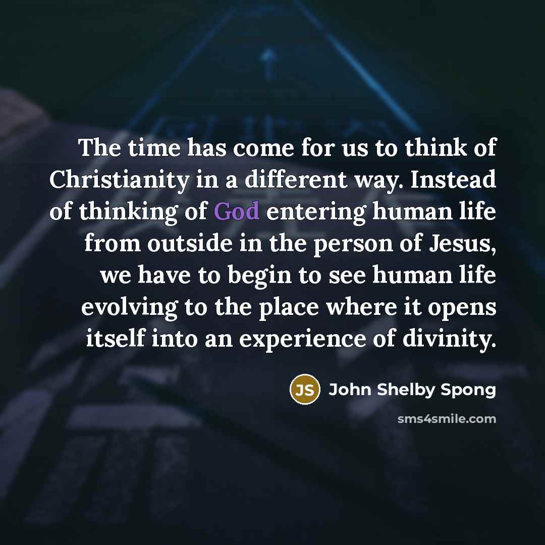 “The time has come for us to think of Christianity…” quote by John Shelby Spong
