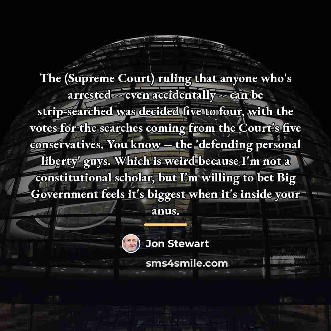 “The (Supreme Court) ruling that anyone who's arrested -- even…” quote by Jon Stewart
