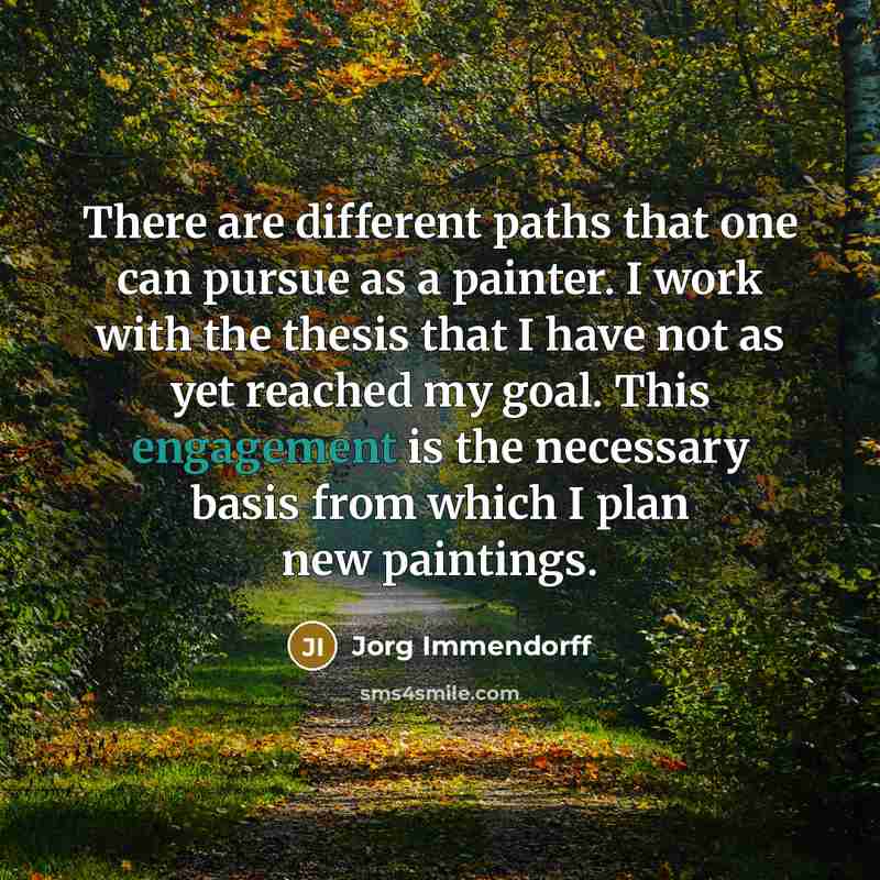 “There are different paths that one can pursue as a painter. I work with the thesis that I have not as yet reached my goal. This engagement is the necessary basis from which I plan new paintings.” quote by Jorg Immendorff