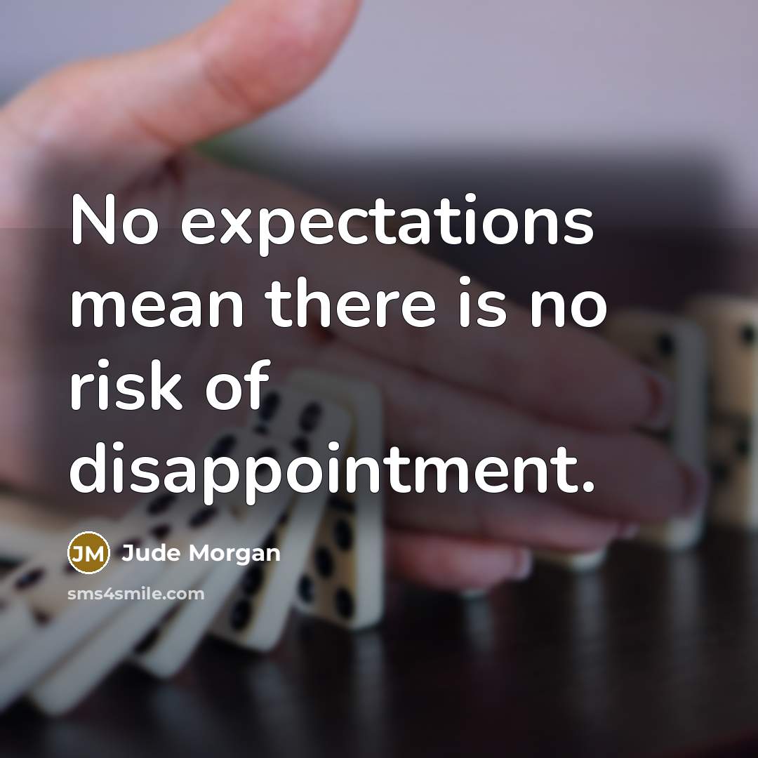“No expectations mean there is no risk of disappointment.…” quote by Jude Morgan
