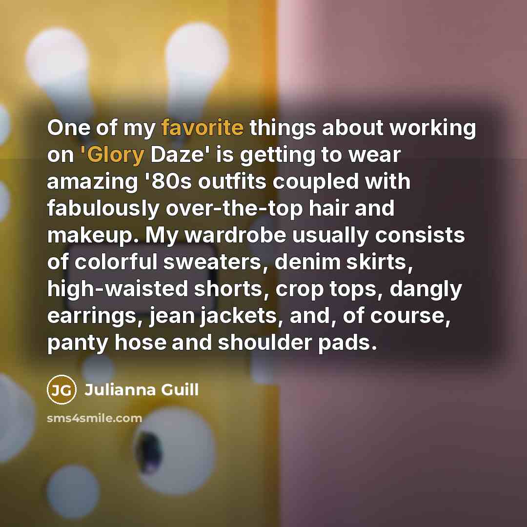 “One of my favorite things about working on 'Glory Daze'…” quote by Julianna Guill