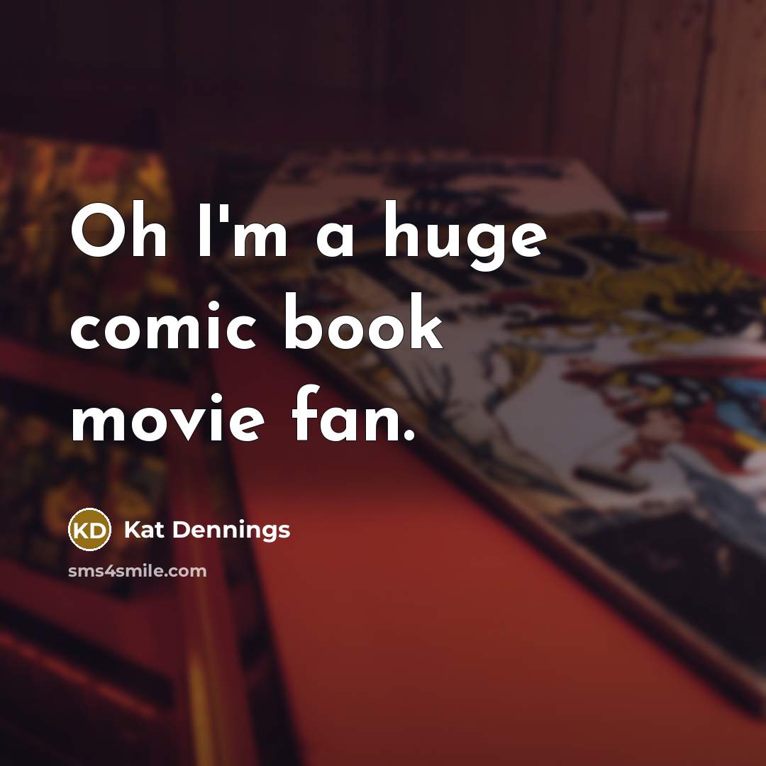 “Oh I'm a huge comic book movie fan.…” quote by Kat Dennings