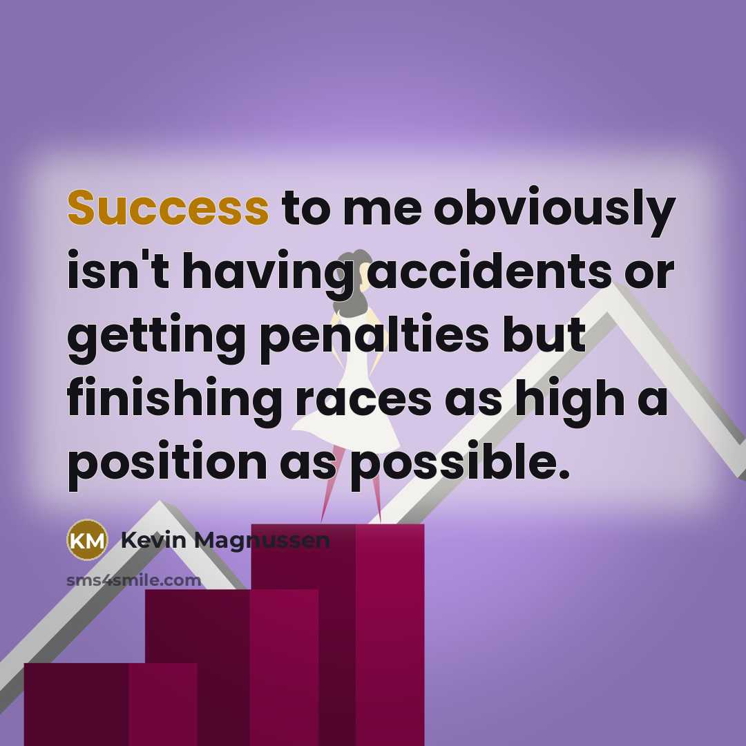 “Success to me obviously isn't having accidents or getting penalties…” quote by Kevin Magnussen