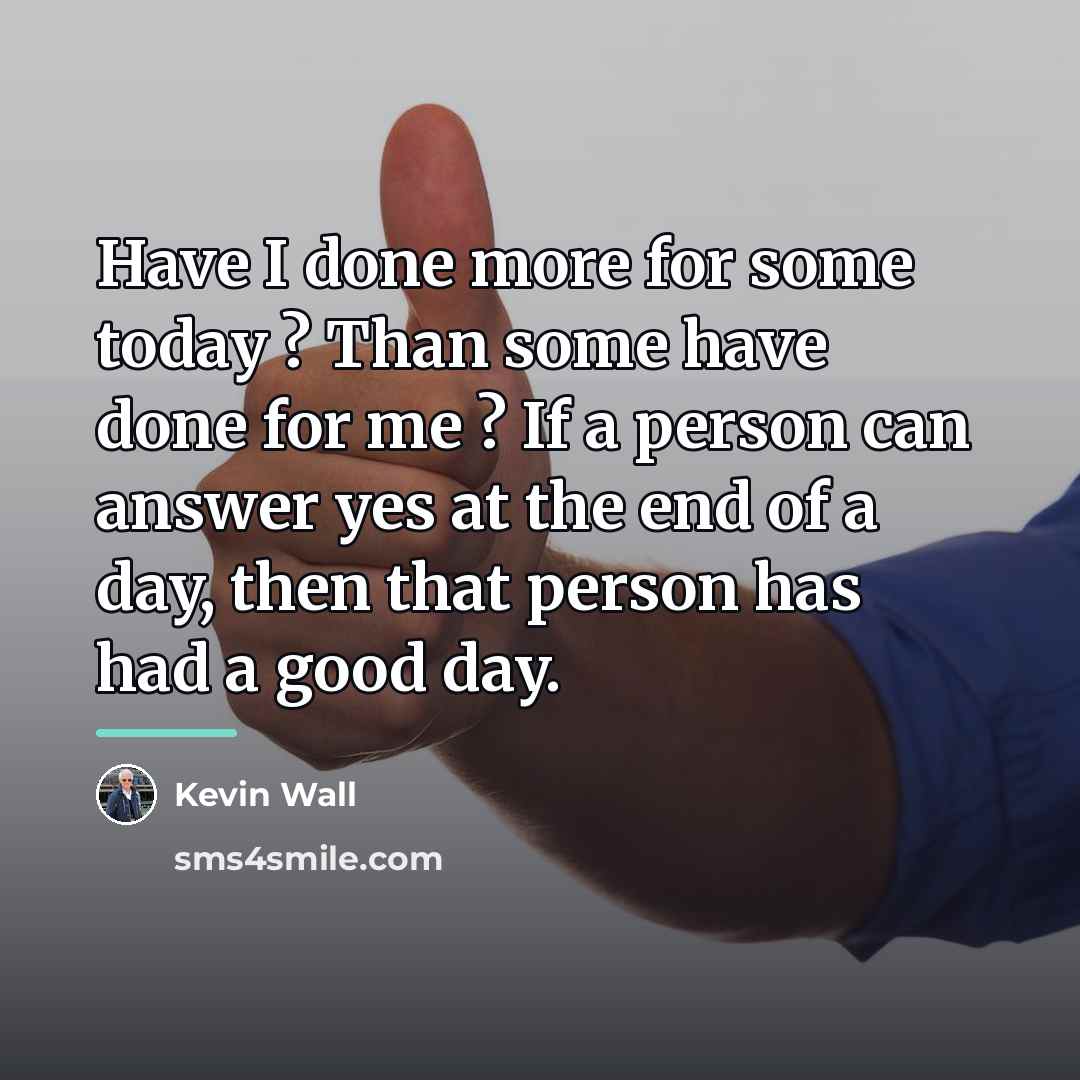 “Have I done more for some today ? Than some…” quote by Kevin Wall