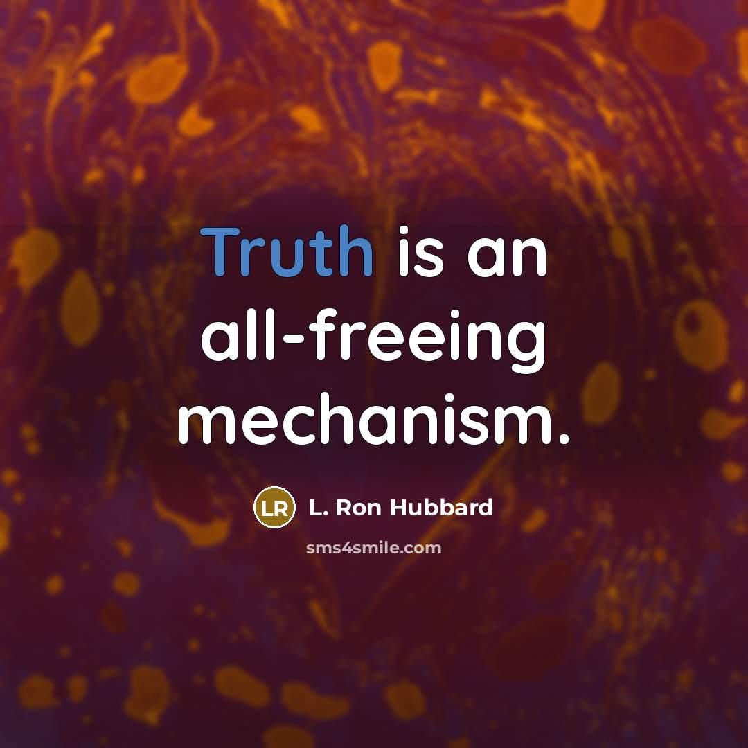 “Truth is an all-freeing mechanism.…” quote by L. Ron Hubbard