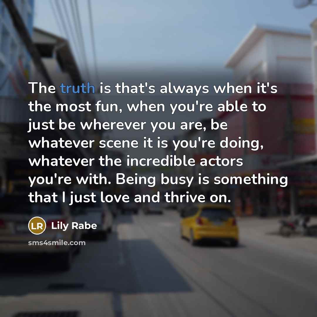 “The truth is that's always when it's the most fun,…” quote by Lily Rabe